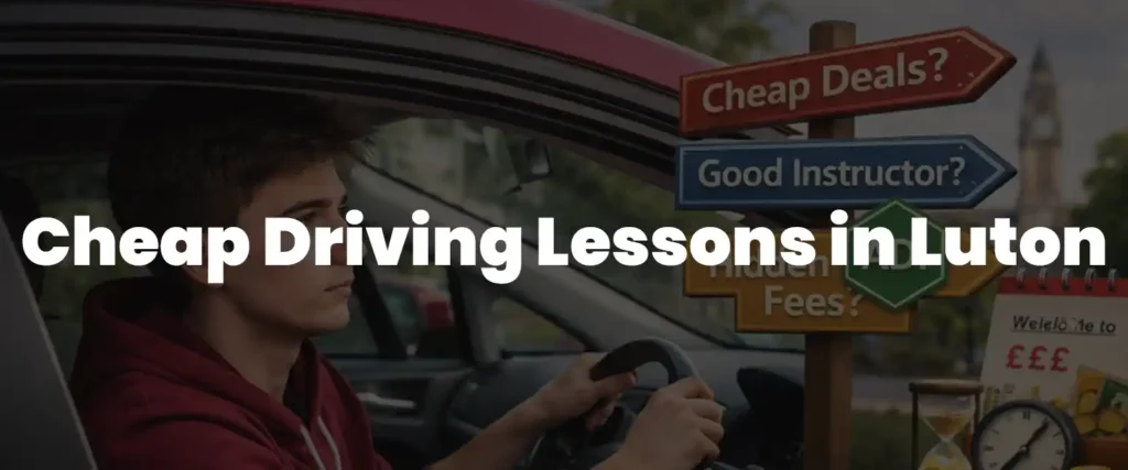 cheap driving lessons in Luton learner driver choosing instructor